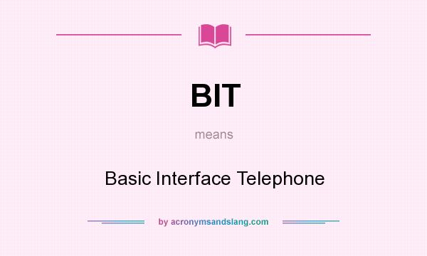 What does BIT mean? It stands for Basic Interface Telephone