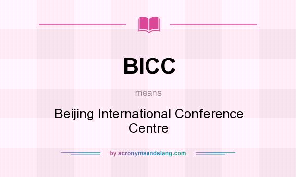 What does BICC mean? It stands for Beijing International Conference Centre