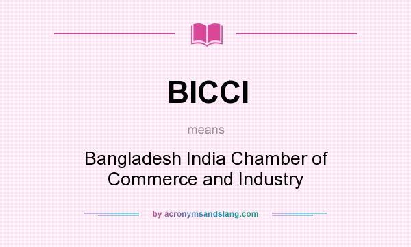 What does BICCI mean? It stands for Bangladesh India Chamber of Commerce and Industry