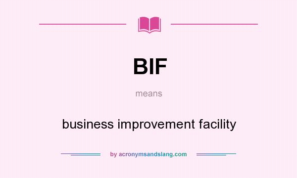 What does BIF mean? It stands for business improvement facility