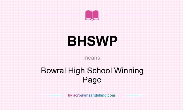 What does BHSWP mean? It stands for Bowral High School Winning Page