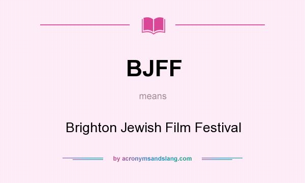 What does BJFF mean? It stands for Brighton Jewish Film Festival