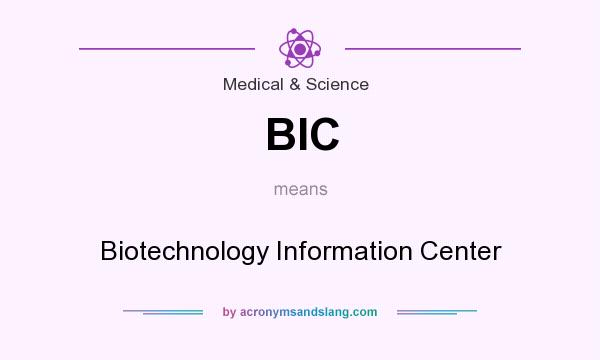 What does BIC mean? It stands for Biotechnology Information Center