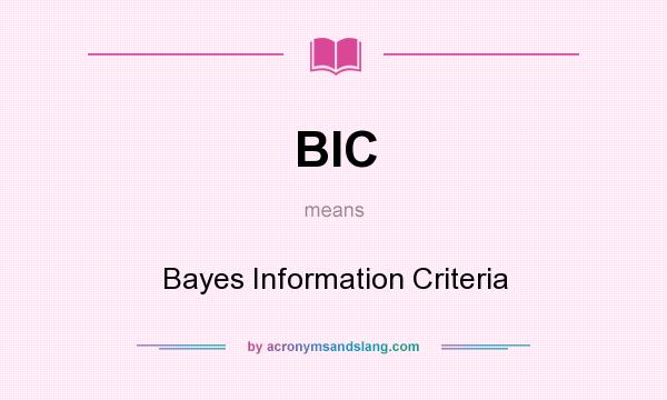 What does BIC mean? It stands for Bayes Information Criteria
