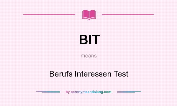 What does BIT mean? It stands for Berufs Interessen Test