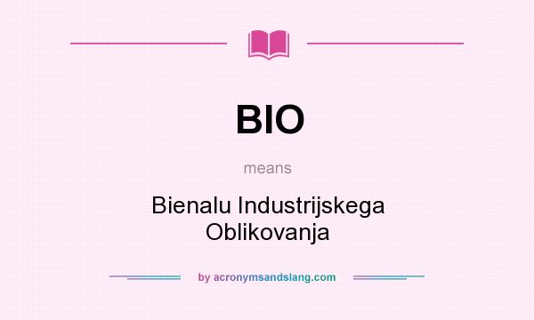 What does BIO mean? It stands for Bienalu Industrijskega Oblikovanja