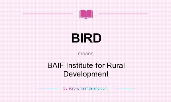 What does BIRD mean? It stands for BAIF Institute for Rural Development