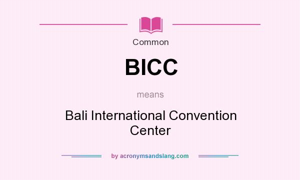 What does BICC mean? It stands for Bali International Convention Center