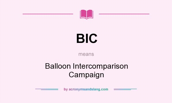 What does BIC mean? It stands for Balloon Intercomparison Campaign