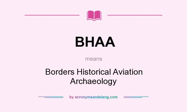 What does BHAA mean? It stands for Borders Historical Aviation Archaeology