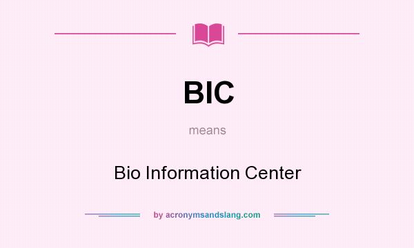 What does BIC mean? It stands for Bio Information Center