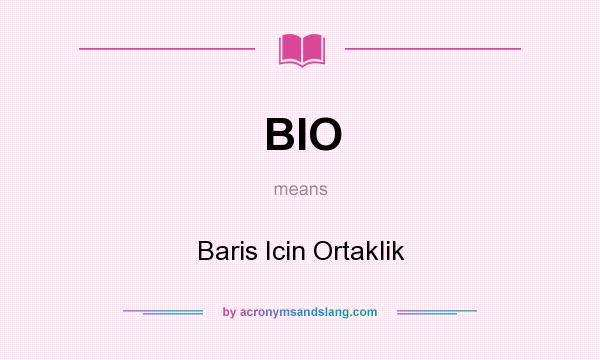 What does BIO mean? It stands for Baris Icin Ortaklik