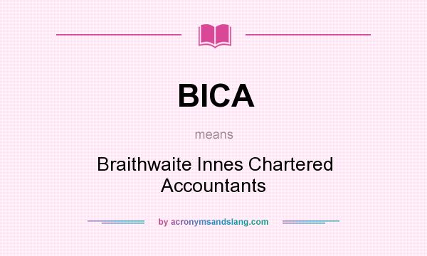 What does BICA mean? It stands for Braithwaite Innes Chartered Accountants