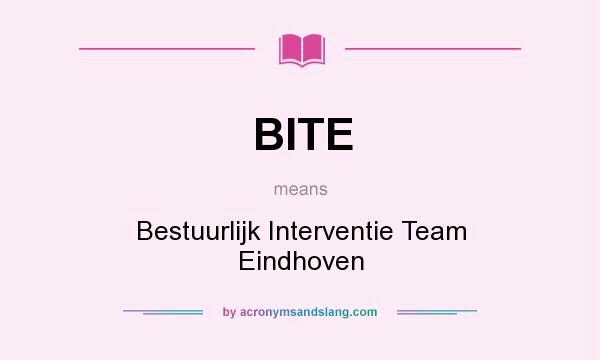 What does BITE mean? It stands for Bestuurlijk Interventie Team Eindhoven