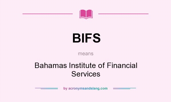 What does BIFS mean? It stands for Bahamas Institute of Financial Services