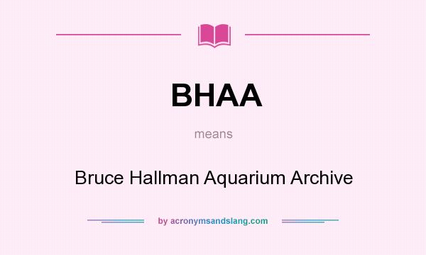 What does BHAA mean? It stands for Bruce Hallman Aquarium Archive