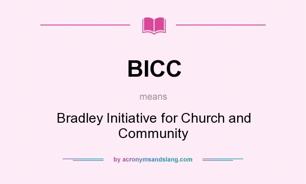 What does BICC mean? It stands for Bradley Initiative for Church and Community