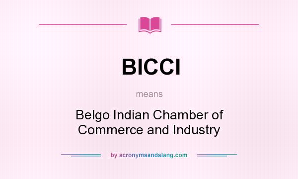 What does BICCI mean? It stands for Belgo Indian Chamber of Commerce and Industry