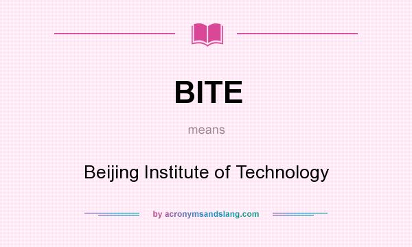 What does BITE mean? It stands for Beijing Institute of Technology