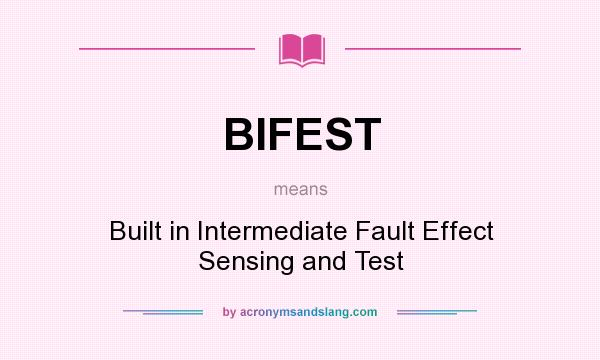 What does BIFEST mean? It stands for Built in Intermediate Fault Effect Sensing and Test
