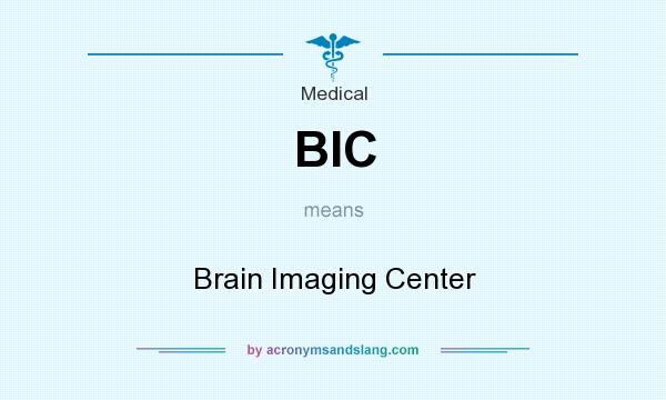 What does BIC mean? It stands for Brain Imaging Center