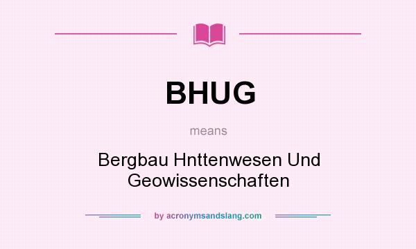 What does BHUG mean? It stands for Bergbau Hnttenwesen Und Geowissenschaften