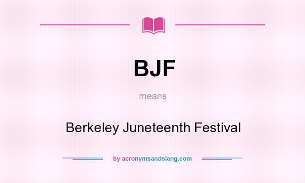 What does BJF mean? It stands for Berkeley Juneteenth Festival