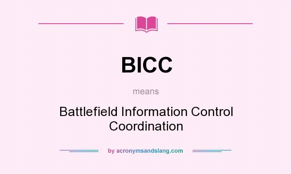 What does BICC mean? It stands for Battlefield Information Control Coordination