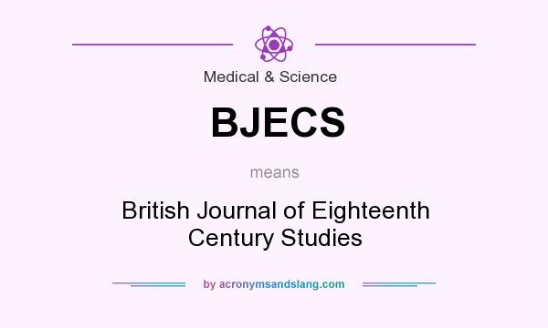 What does BJECS mean? It stands for British Journal of Eighteenth Century Studies