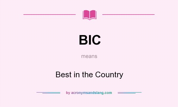 What does BIC mean? It stands for Best in the Country
