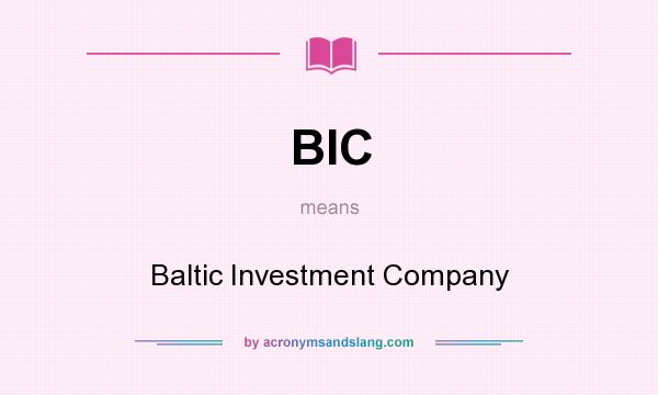 What does BIC mean? It stands for Baltic Investment Company