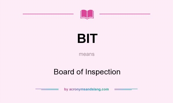 What does BIT mean? It stands for Board of Inspection