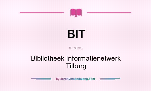 What does BIT mean? It stands for Bibliotheek Informatienetwerk Tilburg