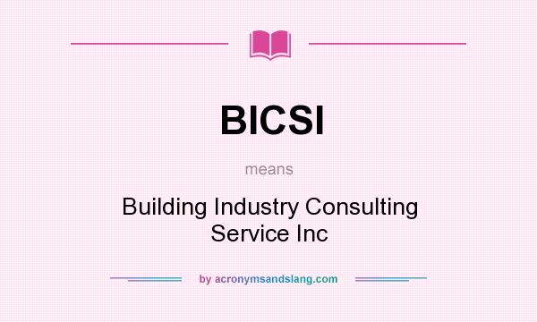 What does BICSI mean? It stands for Building Industry Consulting Service Inc