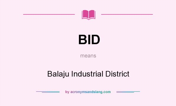 What does BID mean? It stands for Balaju Industrial District