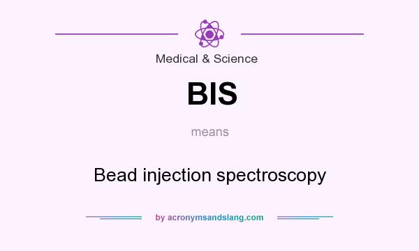What does BIS mean? It stands for Bead injection spectroscopy