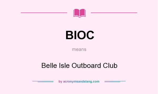 What does BIOC mean? It stands for Belle Isle Outboard Club