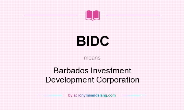 What does BIDC mean? It stands for Barbados Investment Development Corporation