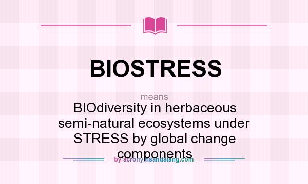 What does BIOSTRESS mean? It stands for BIOdiversity in herbaceous semi-natural ecosystems under STRESS by global change components