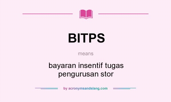 What does BITPS mean? It stands for bayaran insentif tugas pengurusan stor