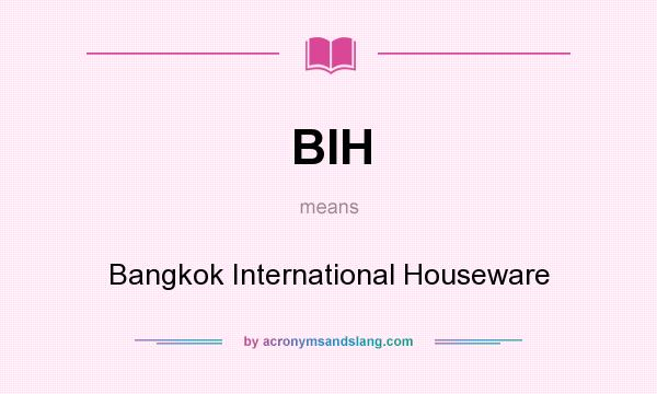 What does BIH mean? It stands for Bangkok International Houseware