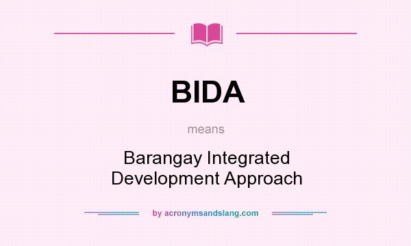 What does BIDA mean? It stands for Barangay Integrated Development Approach