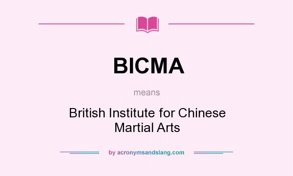 What does BICMA mean? It stands for British Institute for Chinese Martial Arts
