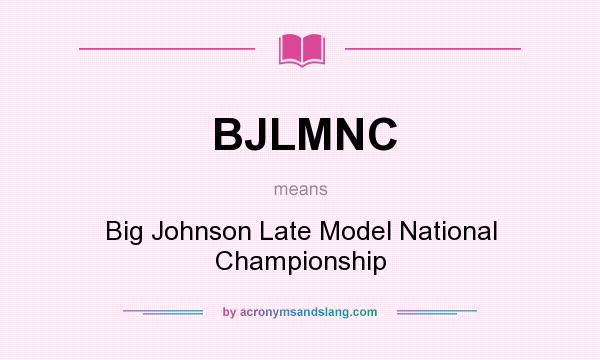 What does BJLMNC mean? It stands for Big Johnson Late Model National Championship