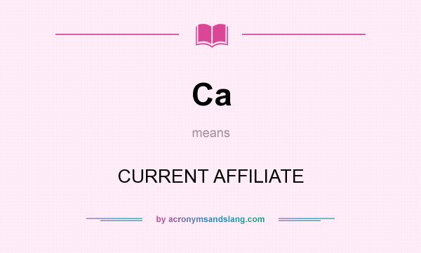 What does Ca mean? It stands for CURRENT AFFILIATE