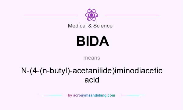What does BIDA mean? It stands for N-(4-(n-butyl)-acetanilide)iminodiacetic acid