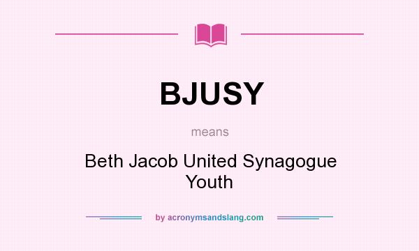 What does BJUSY mean? It stands for Beth Jacob United Synagogue Youth