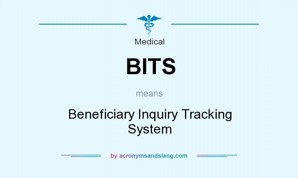 What does BITS mean? It stands for Beneficiary Inquiry Tracking System