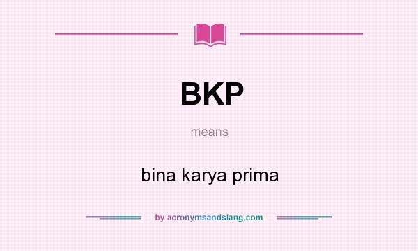 What does BKP mean? It stands for bina karya prima