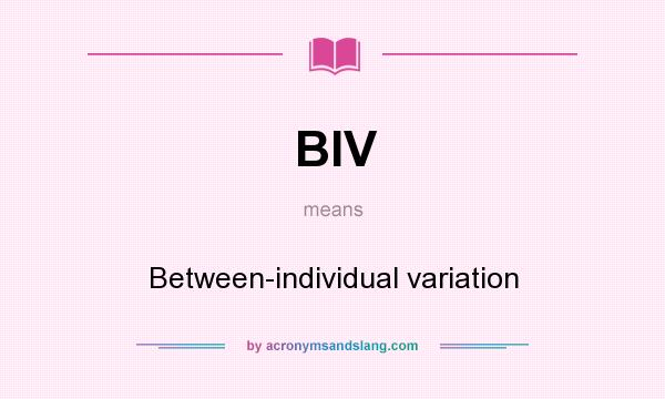 What does BIV mean? It stands for Between-individual variation